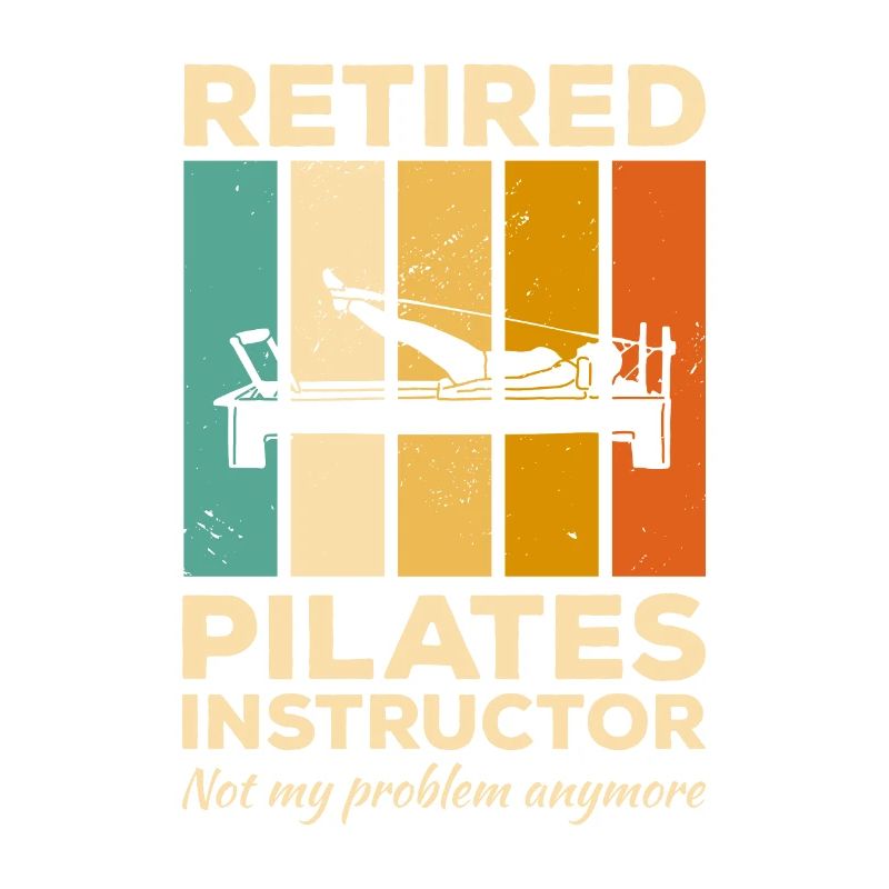 Retired Pilates Instructor Not My Problem Anymore