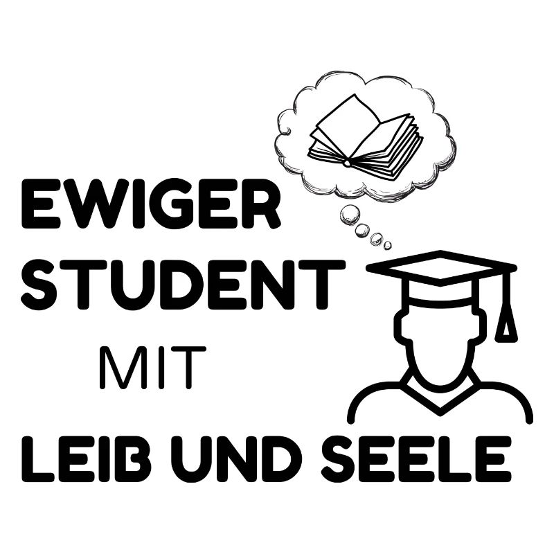 ewiger Student mit Leib und Seele