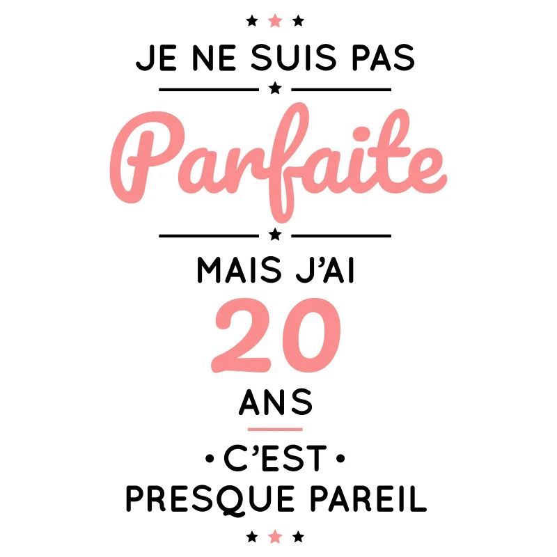 Anniversaire 20 ans - Pas parfaite mais 20 ans
