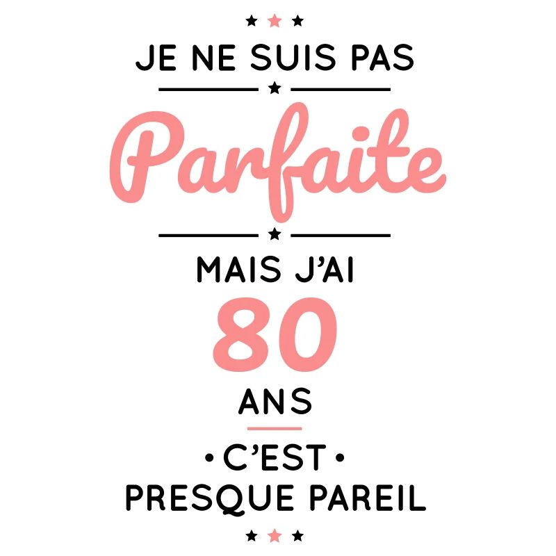 Anniversaire 80 ans - Pas parfaite mais 80 ans