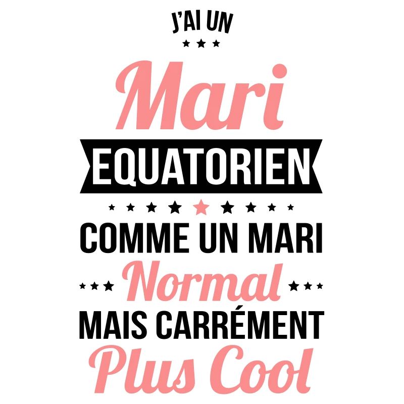 J'ai un mari Equatorien plus cool