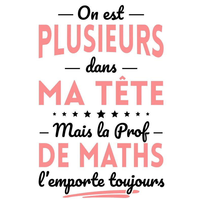 Plusieurs dans tête la Prof de Maths l'emporte