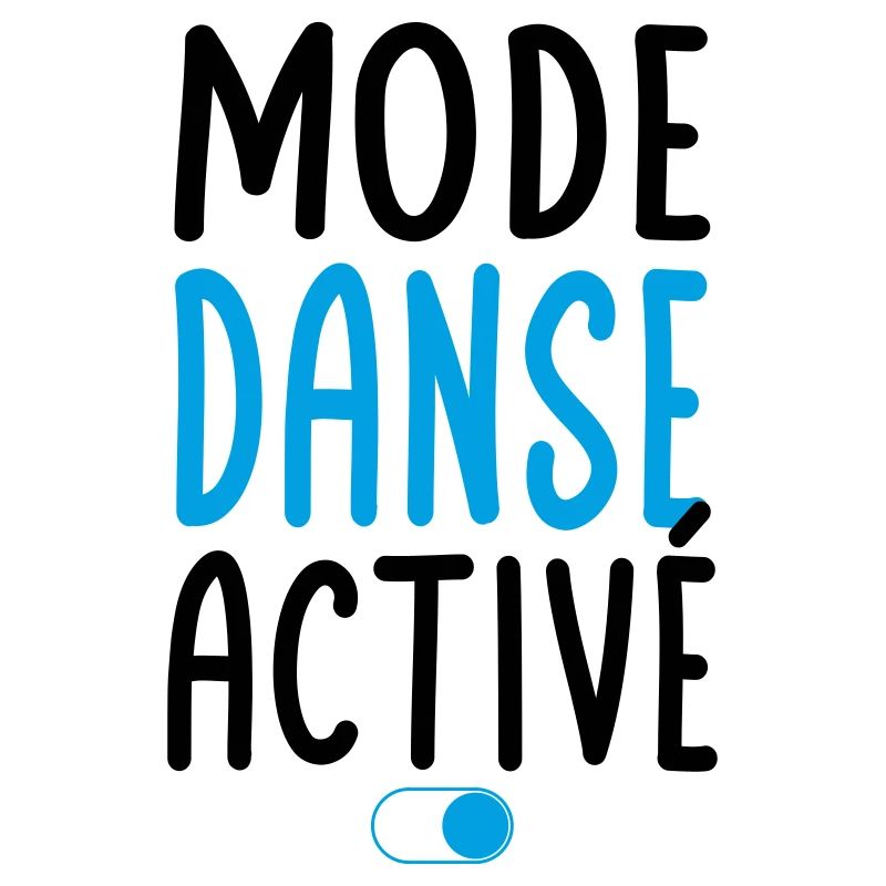 Mode Danse activé - Idée cadeau