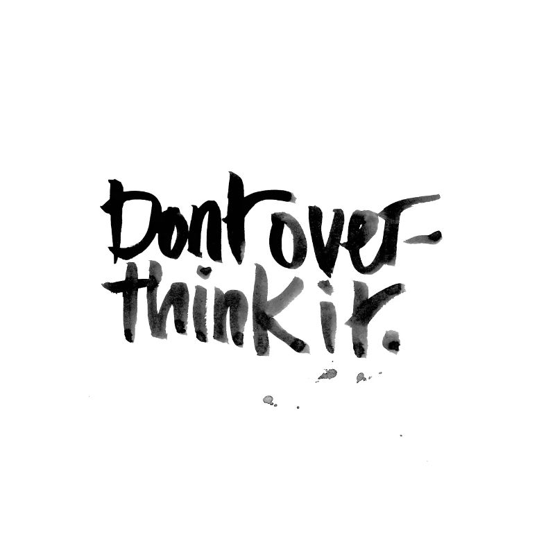 Don't overthink it