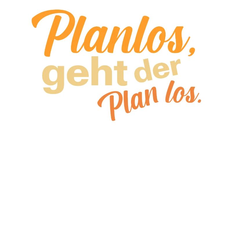 Planlos geht der Plan los