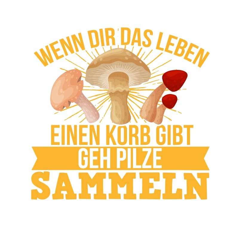 Wenn Dir Das Leben Einen Korb Gibt Pilze Sammeln