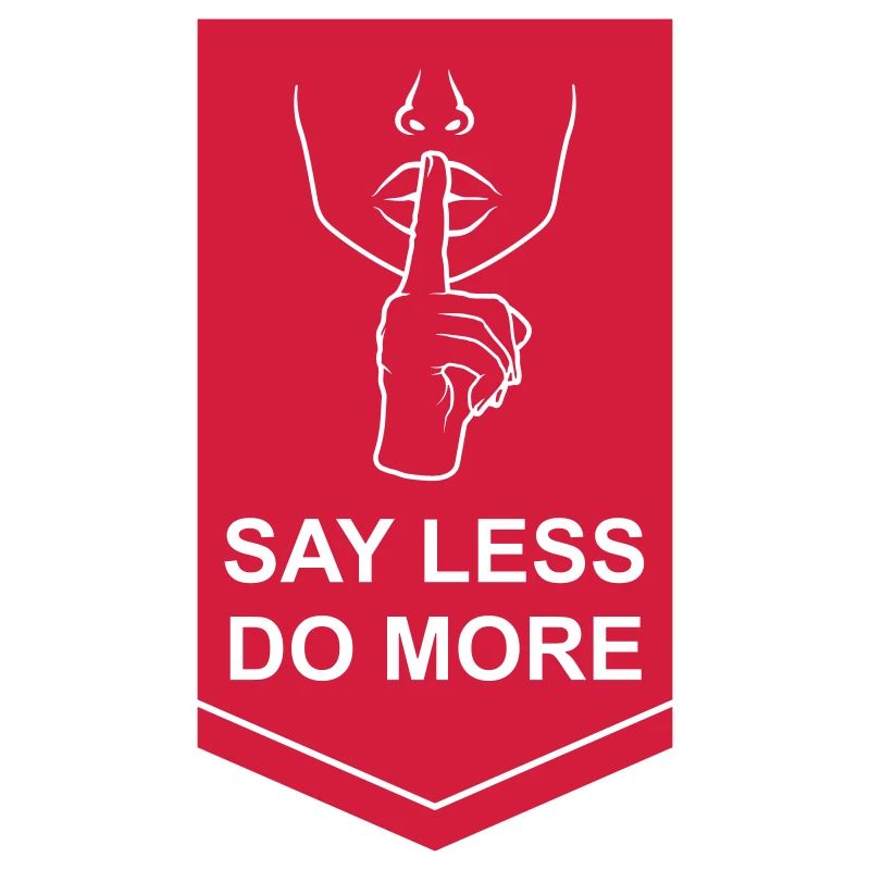 say less do more