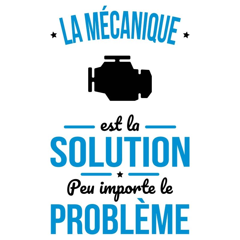 Mécanique est la solution peu importe le problème