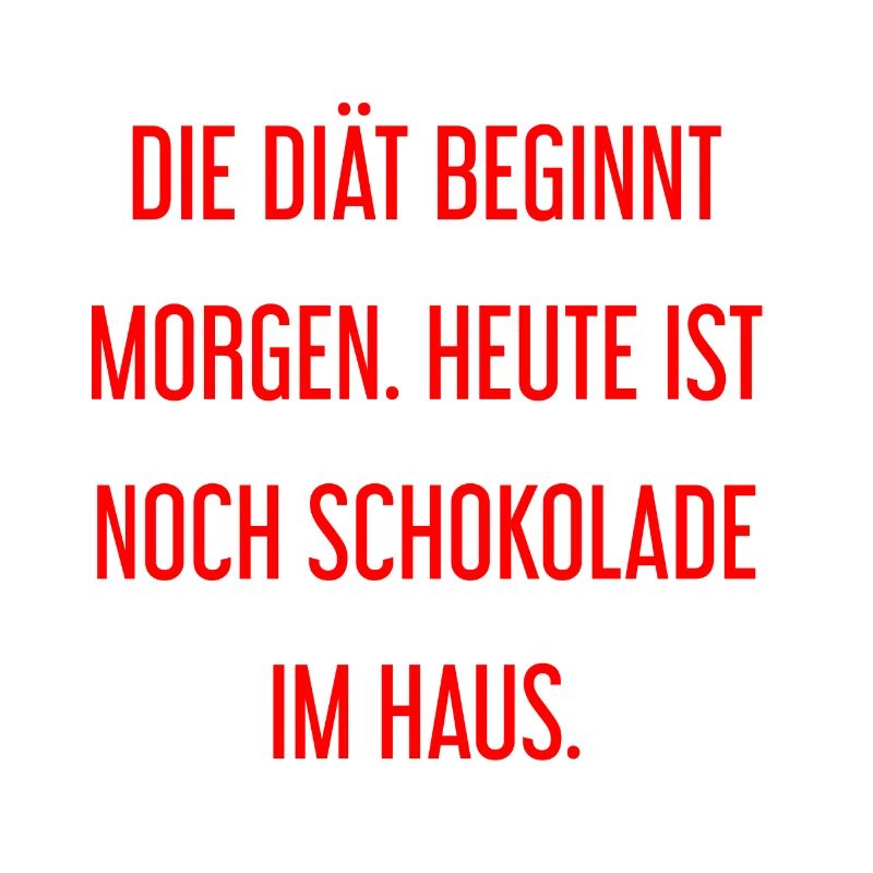 Die Diät beginnt morgen - Schokolade im Haus!