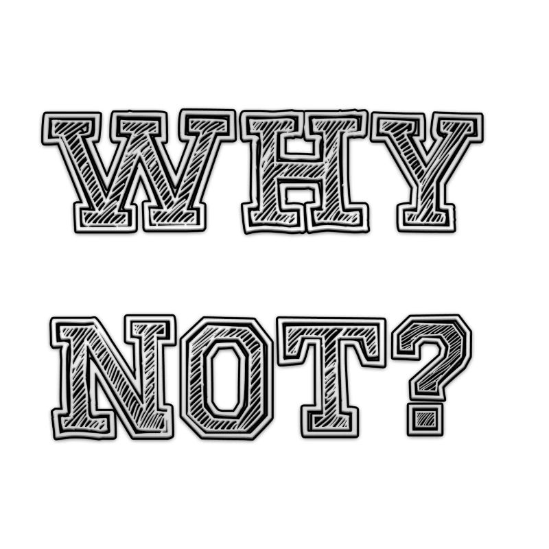 why not?