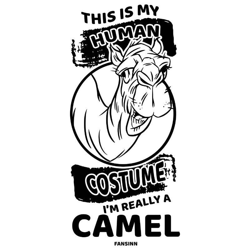 This Is My Human Costume I'm Really A Camel