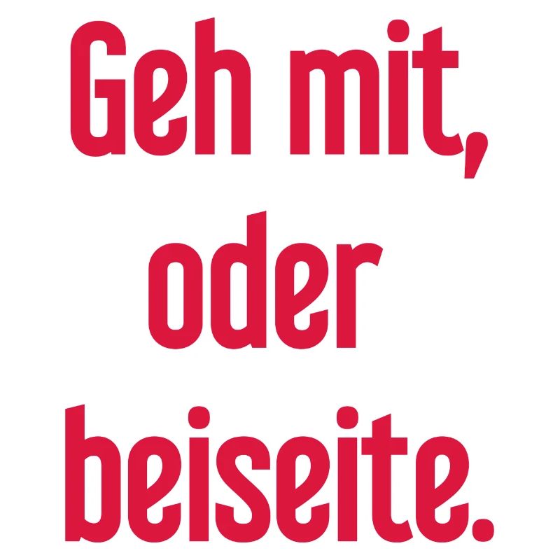 Geh mit oder beiseite