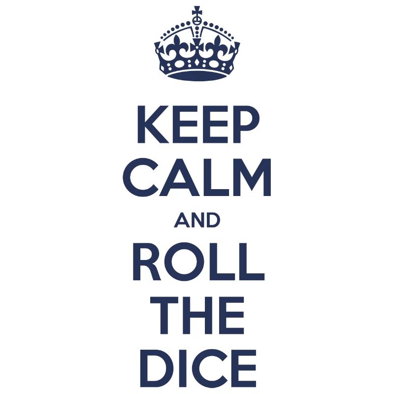 Keep calm and roll the dice