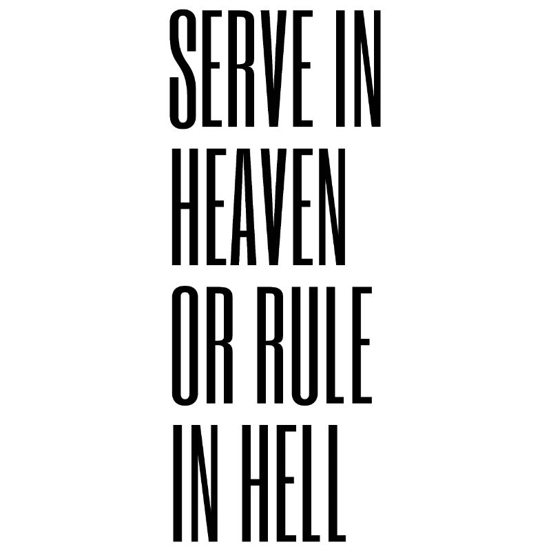Diene im Himmel oder herrsche in der Hölle