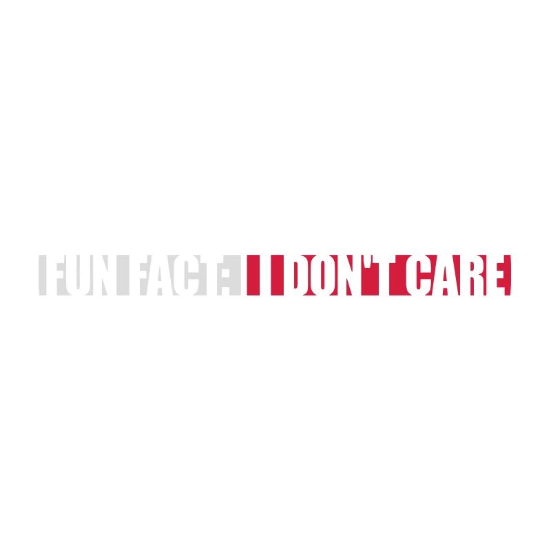 I don't care fact