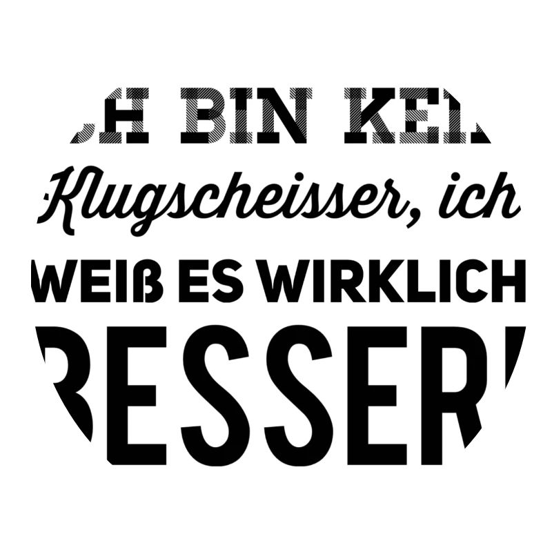 ich bin kein Klugscheisser