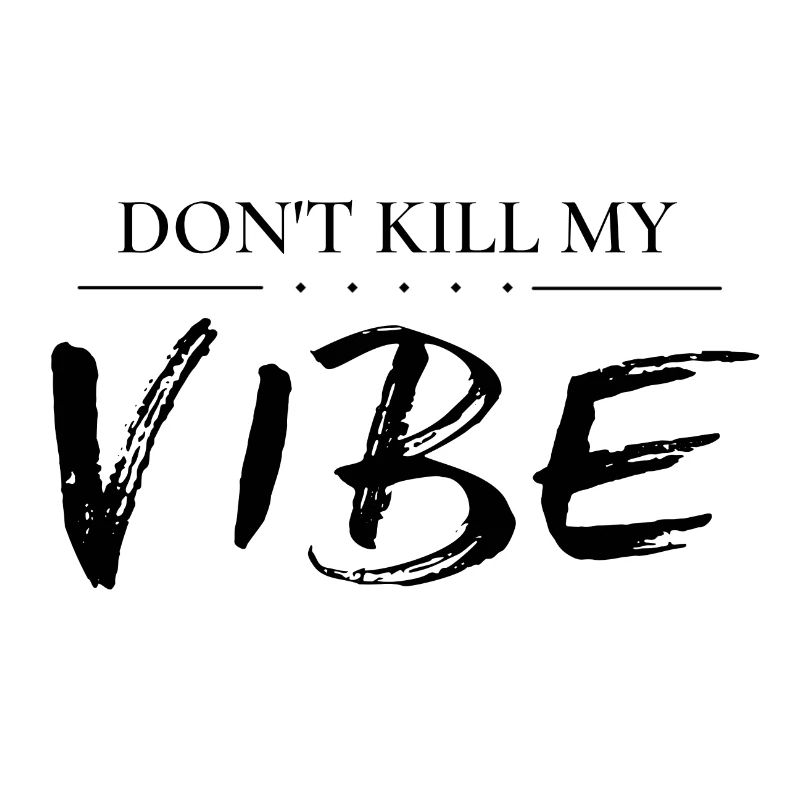 Ne tue pas mon vibe