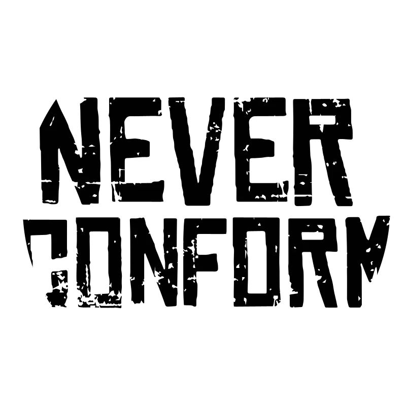 Never Conform - Keine Konformität!