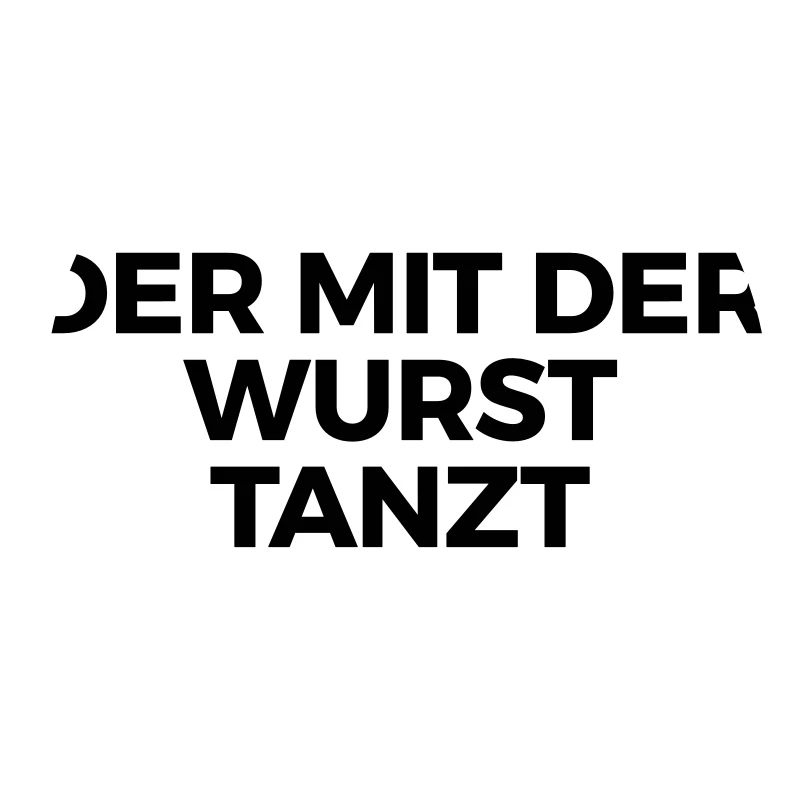 Der mit der Wurst tanzt