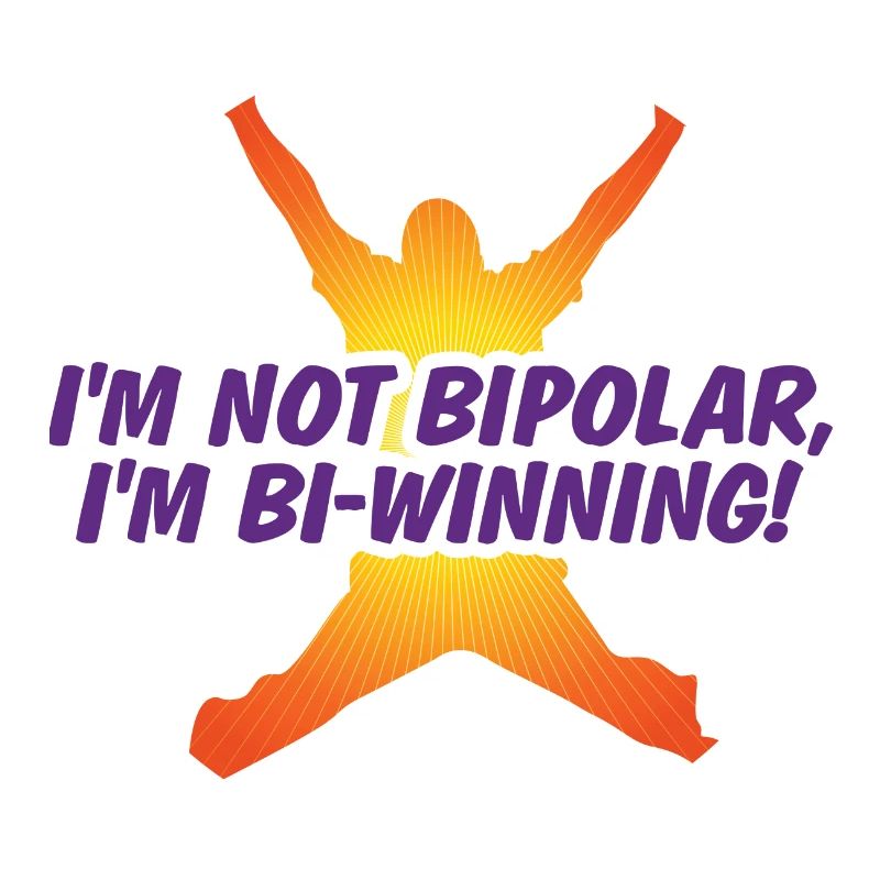 Ich bin nicht bipolar Ich bin Bi-Gewinner!