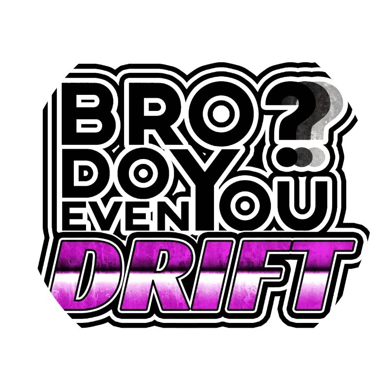 Do you even DRIFT