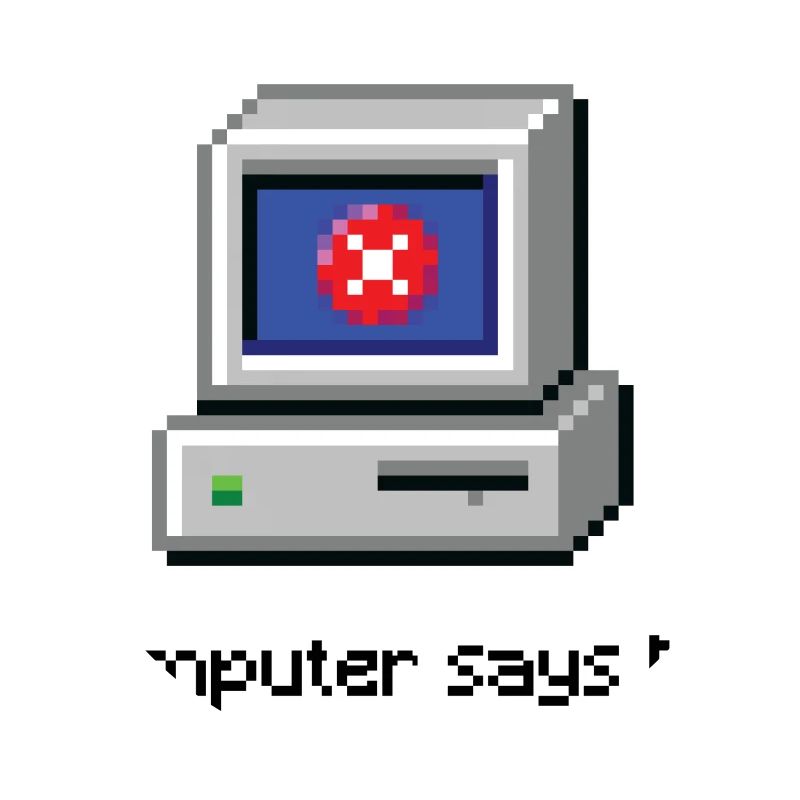 Computer Says NO