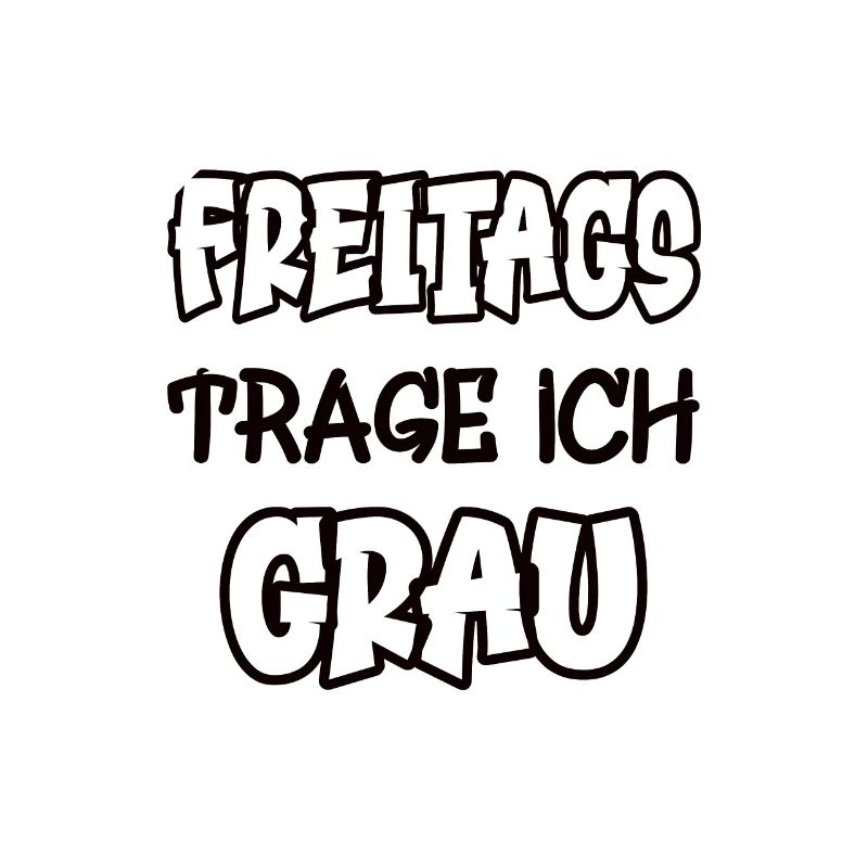 Freitags trage ich grau Spruch Farbe grau