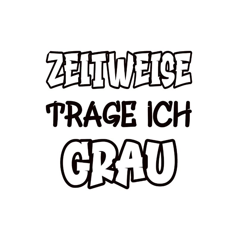 Zeitweise trage ich grau Spruch Farbe grau