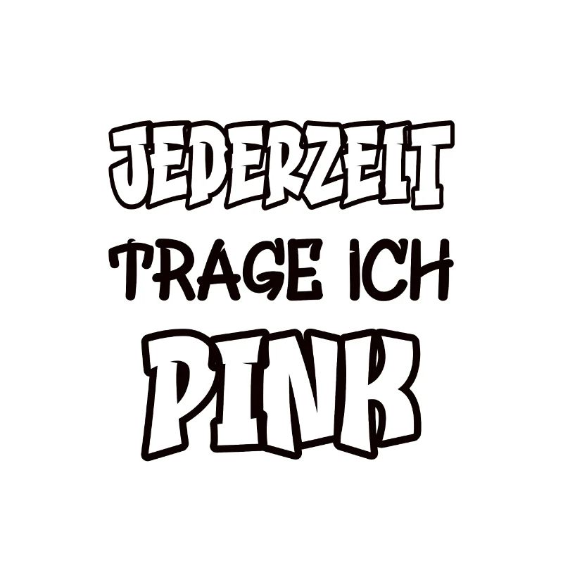 Jederzeit trage ich pink Spruch Farbe pink