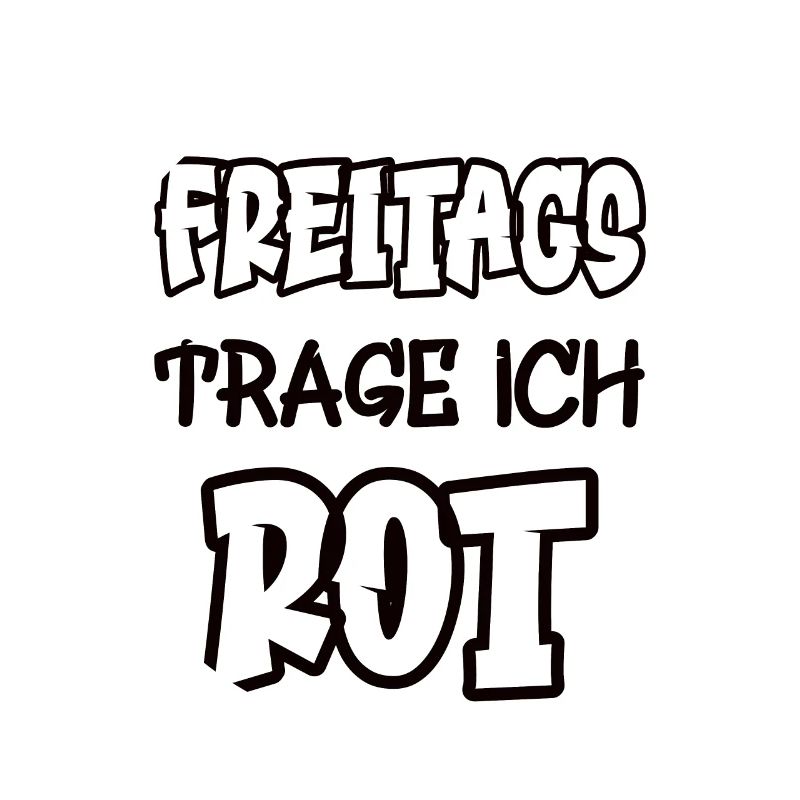 Freitags trage ich rot Spruch Farbe rot
