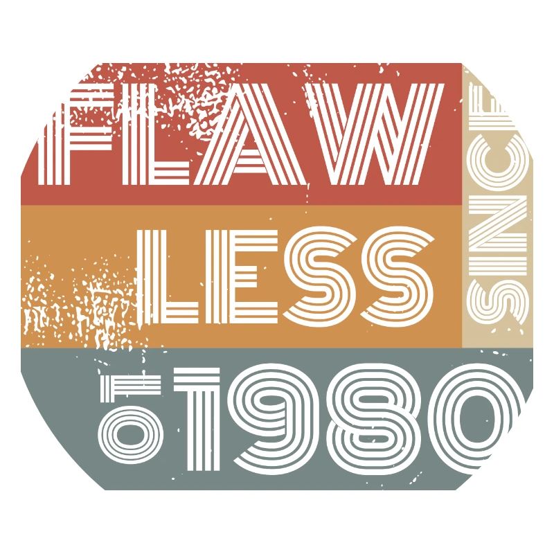 45. Geburtstag Flawless since 10/1979