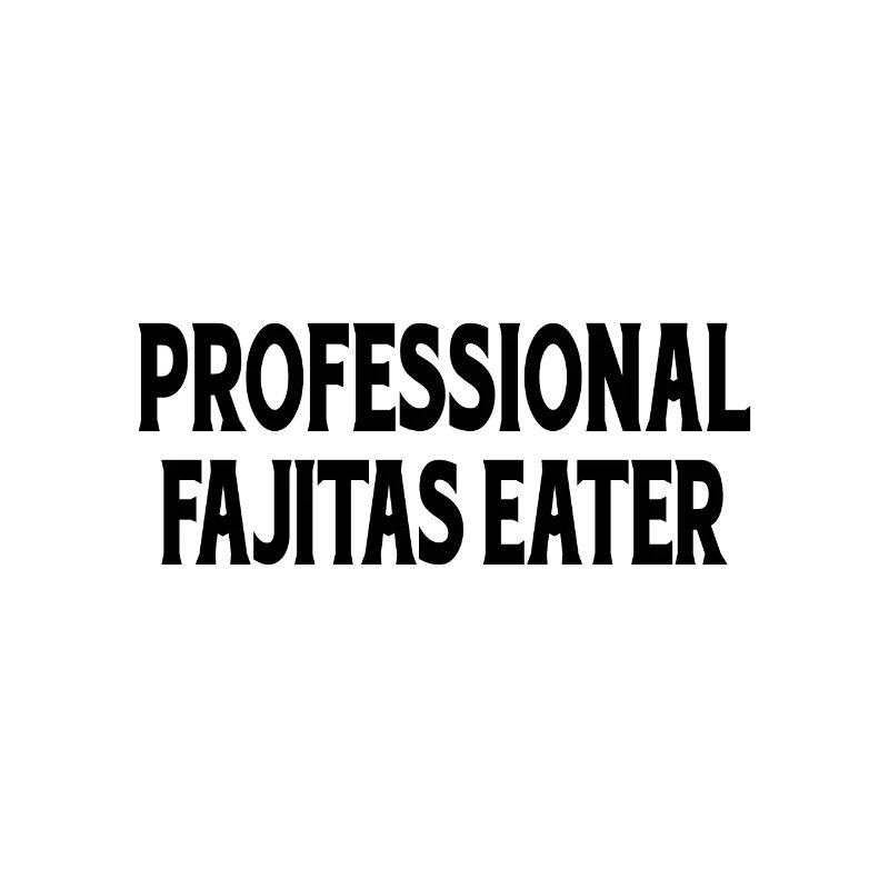 Professional Fajitas Eater Spruch Geschenk