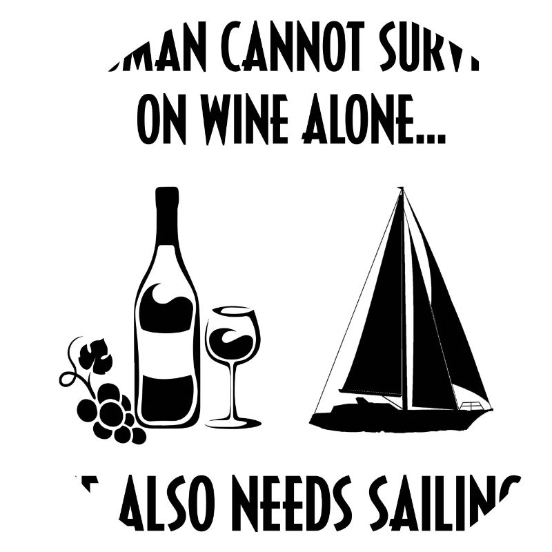 A Woman Cannot Survive On Wine Alone He Also Needs