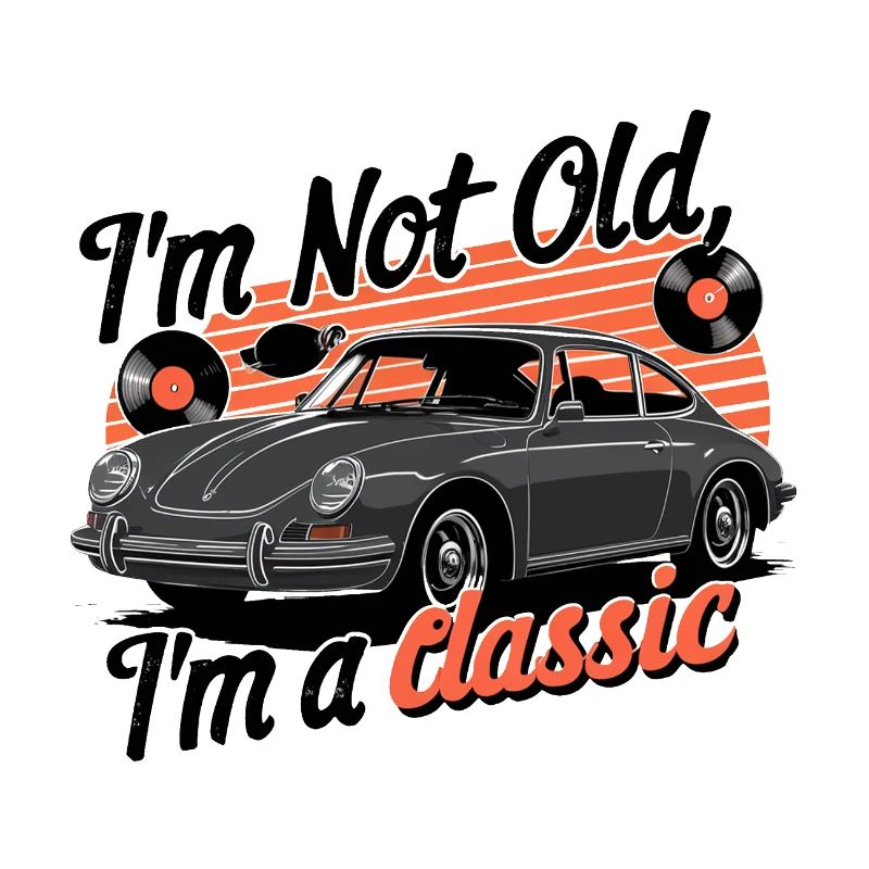 I'm not old, I'm a classic.