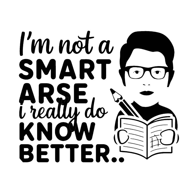 I'm not a smartass, I really know better