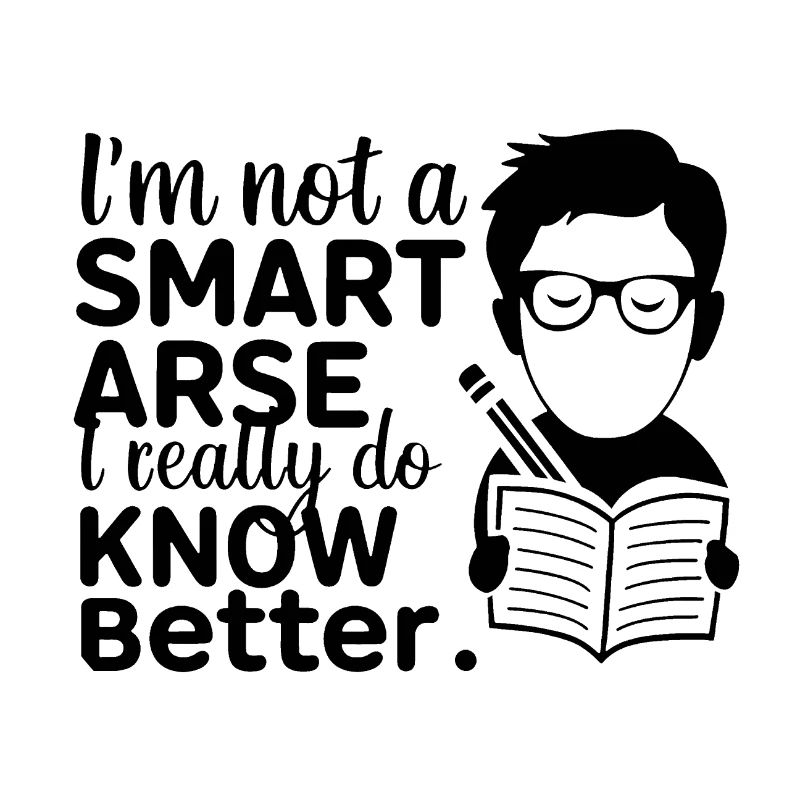 I'm not a smartass, I really know better