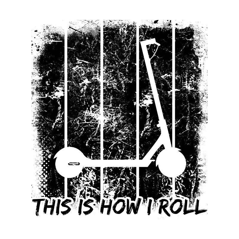 This Is How I Roll I E-Roller City-Roller Scooter