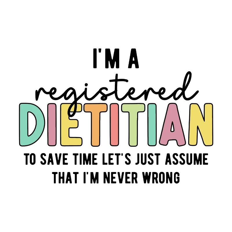 Registered Dietitian Never Wrong Funny RD Gifts