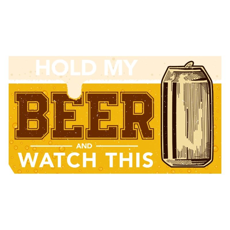 Hold my Beer - Bier Laune