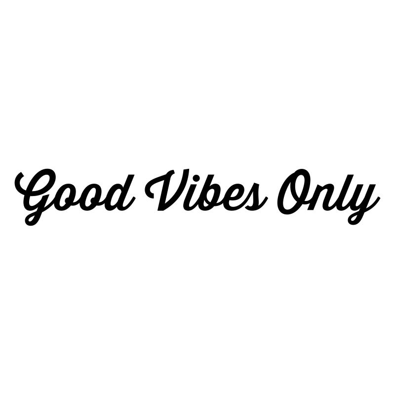 Good Vibes Only