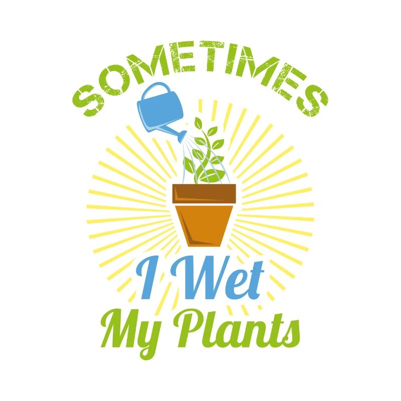Sometimes I wet my plants gift