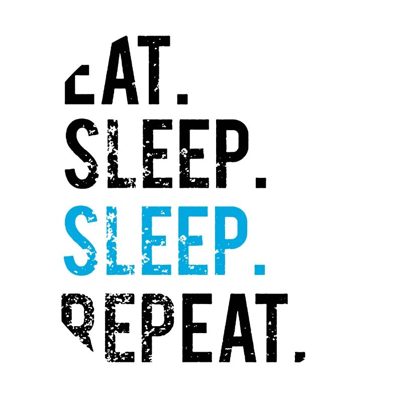 EATING SLEEPING SLEEPING - REPEATING