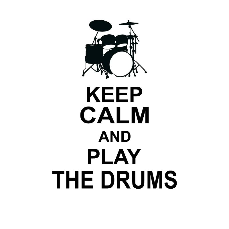 Keep calm and play the Drums
