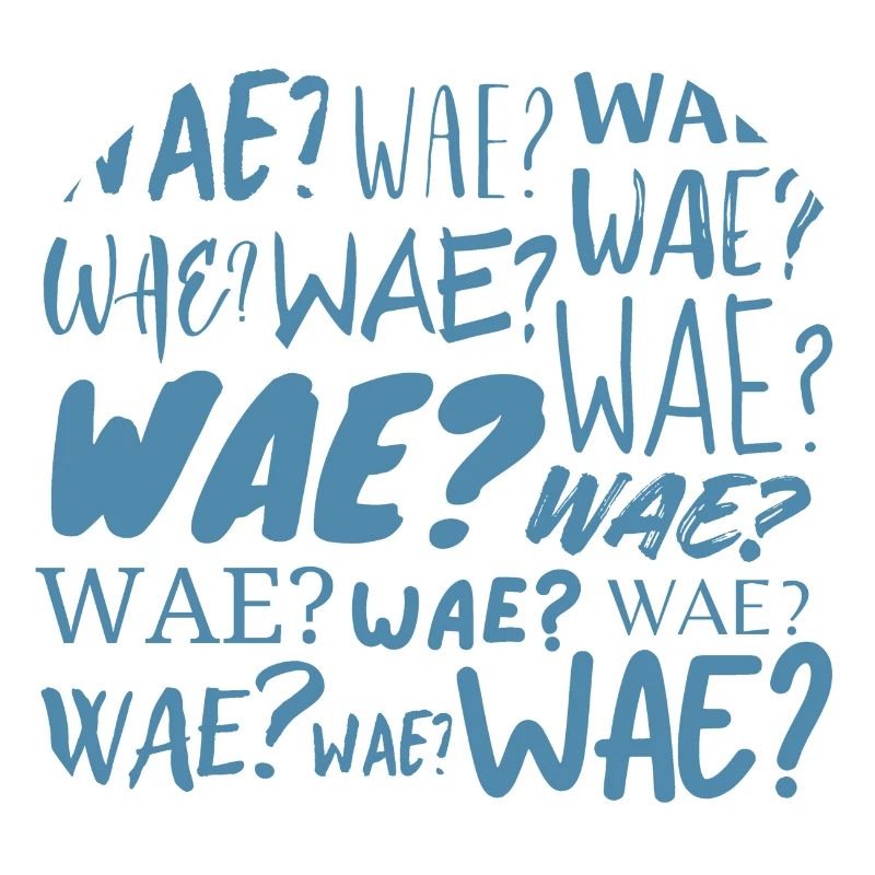 Wae?