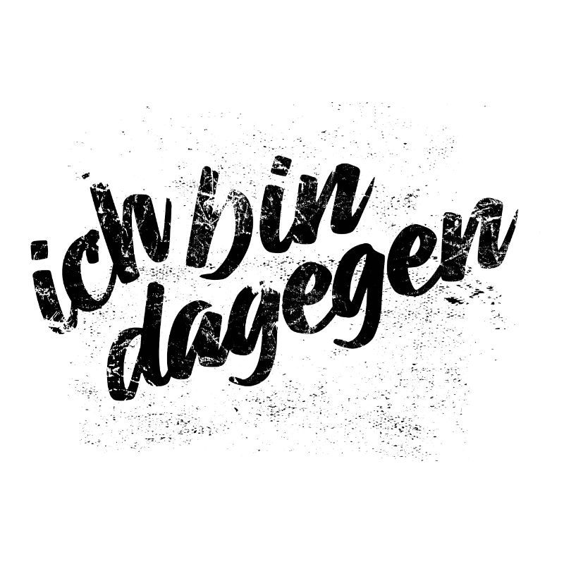 Ich bin dagegen - Protest Spruch