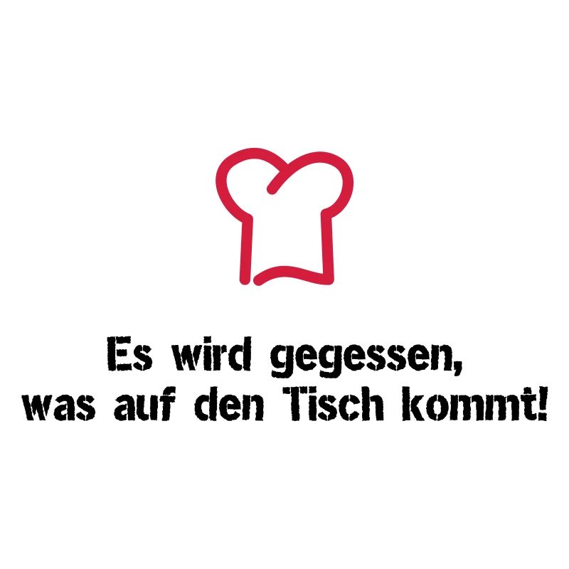 Es wird gegessen, was auf den Tisch kommt