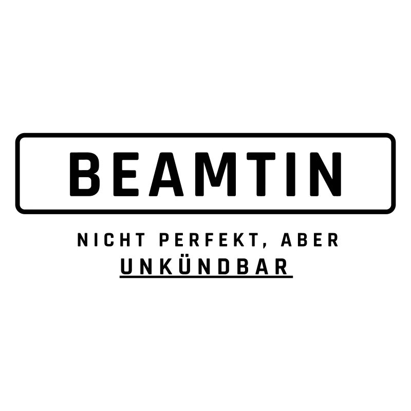 Beamtin! Unkündbare Perfektion