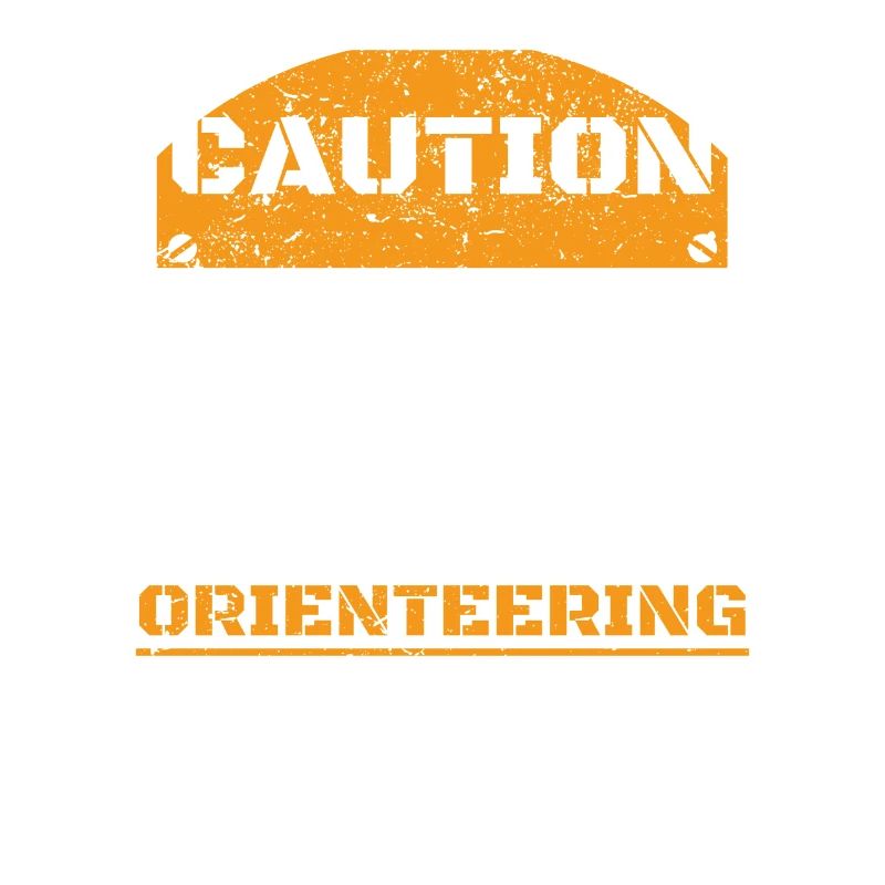 CAUTION WARNING TALK ABOUT HOBBY Orienteering