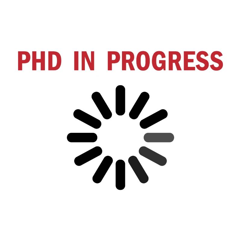 Phd in Progress Student Spruch Geschenk