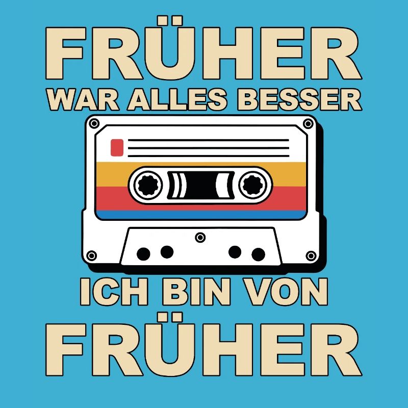 Everything was better in the past - I'm from before